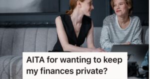 Knowledge Base 12 Her Mom Demands That This Woman Reveal Her Bank Account And Her Transactions, But She Wants To Keep