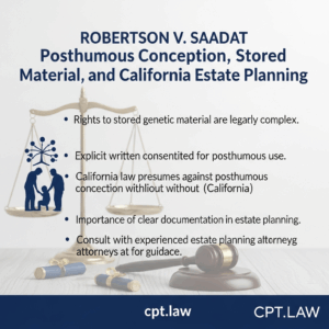 Knowledge Base 4 Robertson v. Saadat: Posthumous Conception, Stored Genetic Material, and California Estate Planning