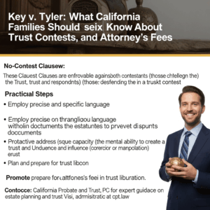 Knowledge Base 3 Key v. Tyler: What California Families Should Know About No-Contest Clauses, Trust Contests, and Att
